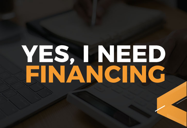 Yes, I need financing
